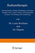 Radiumtherapie: Instrumentarium, Technik, Behandlung von Krebsen, Keloiden, Naevi, Lupus, Pruritus, Neurodermitiden, Ekzemen, Verwendung in der Gynäkologie