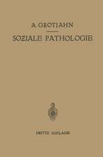 Soziale Pathologie: Versuch Einer Lehre von den Sozialen Beziehungen der Krankheiten als Grundlage der Sozialen Hygiene