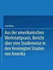 Aus der amerikanischen Werkstattpraxis: Bericht über eine Studienreise in den Vereinigten Staaten von Amerika