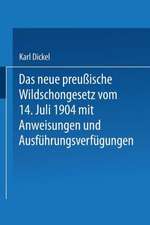 Das neue preußische Wildschongesetz vom 14. Juli 1904 mit Anweisungen und Ausführungsverfügungen