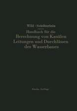 Handbuch für die Berechnung von Kanälen Leitungen und Durchlässen des Wasserbaues