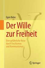 Der Wille zur Freiheit: Eine gefährliche Reise durch Faschismus und Kommunismus