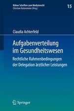 Aufgabenverteilung im Gesundheitswesen: Rechtliche Rahmenbedingungen der Delegation ärztlicher Leistungen