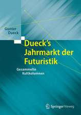 Dueck's Jahrmarkt der Futuristik: Gesammelte Kultkolumnen