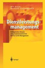 Dienstleistungsmanagement: Erfolgreicher Einsatz von prozessorientiertem Service Level Management