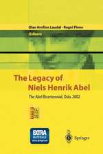 The Legacy of Niels Henrik Abel: The Abel Bicentennial, Oslo, 2002