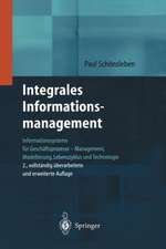 Integrales Informationsmanagement: Informationssysteme für Geschäftsprozesse — Management, Modellierung, Lebenszyklus und Technologie