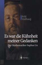 Es war die Kühnheit meiner Gedanken: Der Mathematiker Sophus Lie