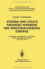 Steuern und Staatsfinanzen während der Industrialisierung Europas: England, Frankreich, Preußen und das Deutsche Reich 1800 bis 1914