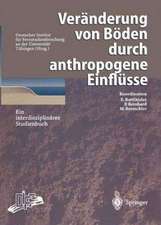 Veränderung von Böden durch anthropogene Einflüsse: Ein interdisziplinäres Studienbuch