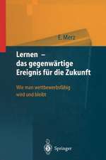 Lernen — das gegenwärtige Ereignis für die Zukunft: Wie man wettbewerbsfähig wird und bleibt