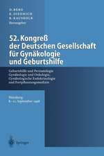 52. Kongreß der Deutschen Gesellschaft für Gynäkologie und Geburtshilfe: Geburtshilfe und Perinatologie, Gynäkologie und Onkologie, Gynäkologische Endokrinologie und Fortpflanzungsmedizin