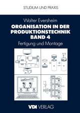 Organisation in der Produktionstechnik Band 4: Fertigung und Montage