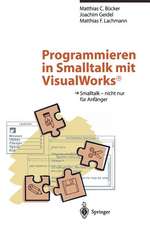 Programmieren in Smalltalk mit VisualWorks®: Smalltalk — nicht nur für Anfänger