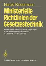 Ministerielle Richtlinien der Gesetzestechnik: Vergleichende Untersuchung der Regelungen in der Bundesrepublik Deutschland, in Österreich und der Schweiz