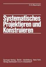 Systematisches Projektieren und Konstruieren: Grundlagen und Regeln für Studium und Praxis