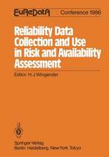 Reliability Data Collection and Use in Risk and Availability Assessment: Proceedings of the 5th EuReDatA Conference, Heidelberg, Germany, April 9–11, 1986