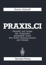 Praxis_CI: Identität und Image der Arztpraxis, dargestellt durch ihre Kultur, Kommunikation und Gestalt