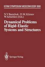 Dynamical Problems of Rigid-Elastic Systems and Structures: IUTAM Symposium, Moscow, USSR May 23–27,1990