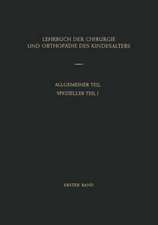 Lehrbuch der Chirurgie und Orthopädie des Kindesalters: Band 1: Allgemeiner Teil Spezieller Teil I