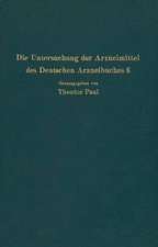 Die Untersuchung der Arzneimittel des Deutschen Arzneibuches 6: Ihre wissenschaftlichen Grundlagen und ihre praktische Ausführung · Anleitung für Studierende Apotheker und Ärzte