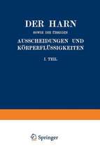 Der Harn sowie die übrigen Ausscheidungen und Körperflüssigkeiten von Mensch und Tier ihre Untersuchung und Zusammensetzung in Normalem und Pathologischem Zustande: I. Teil Ein Handbuch für Ärzte, Chemiker und Pharmazeuten Sowie zum Gebrauche an Landwirtschaftlichen Versuchsstationen