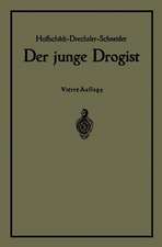 Der junge Drogist: Lehrbuch für Drogisten?Fachschulen, den Selbstunterricht und die Vorbereitung zur Drogistengehilfen? und Giftprüfung