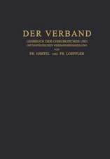 Der Verband: Lehrbuch der Chirurgischen und Orthopädischen Verbandbehandlung