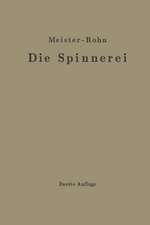 Die Spinnerei in technologischer Darstellung: Ein Hilfsbuch für den Unterricht in der Spinnerei an technischen Lehranstalten und zur Selbstausbildung sowie ein Handbuch für jeden Spinnereifachmann