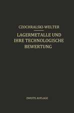 Lagermetalle und Ihre Technologische Bewertung: Ein Hand- und Hilfsbuch für den Betriebs-, Konstruktions- und Materialprüfungsingenieur