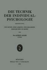 Die Technik der Individualpsychologie: Erster Teil Die Kunst, Eine Lebens- und Krankengeschichte zu Lesen