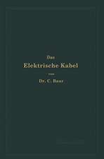 Das Elektrische Kabel: Eine Darstellung der Grundlagen für Fabrikation, Verlegung und Betrieb