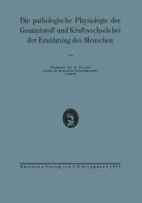 Die pathologische Physiologie des Gesamtstoff- und Kraftwechsels bei der Ernährung des Menschen