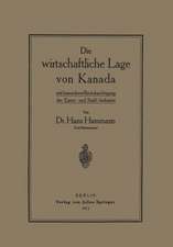 Die wirtschaftliche Lage von Kanada: mit besondererBerücksichtigung der Eisen- und Stahl-Industrie