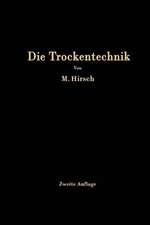 Die Trockentechnik: Grundlagen, Berechnung, Ausführung und Betrieb der Trockeneinrichtungen