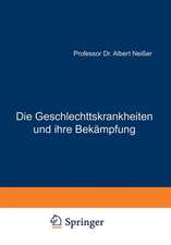 Die Geschlechtskrankheiten und ihre Bekämpfung: Vorschläge und Forderungen für Ärzte, Juristen und Soziologen