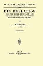 Die Deflation und Ihre Praxis in England · den Vereinigten Staaten · Frankreich und der Tschechoslowakei: Band 1