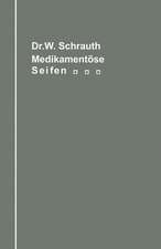 Die medikamentösen Seifen Ihre Herstellung und Bedeutung unter Berücksichtigung der zwischen Medikament und Seifengrundlage möglichen chemischen Wechselbeziehungen: Ein Handbuch für Chemiker, Seifenfabrikanten, Apotheker und Ärzte