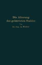 Die natürliche und künstliche Alterung des gehärteten Stahles: Physikalische und metallographische Untersuchungen