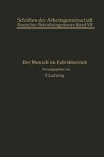 Der Mensch im Fabrikbetrieb: Beiträge zur Arbeitskunde