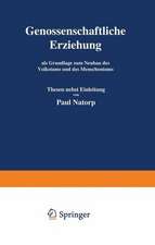 Genossenschaftliche Erziehung: als Grundlage zum Neubau des Volkstums und des Menschentums