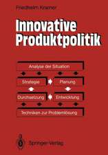 Innovative Produktpolitik: Strategie — Planung — Entwicklung — Durchsetzung