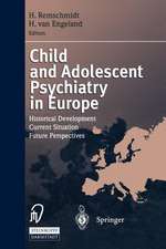 Child and Adolescent Psychiatry in Europe: Historical Development Current Situation Future Perspectives