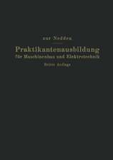 Praktikantenausbildung für Maschinenbau und Elektrotechnik: Ein Hilfsbuch für die Werkstattausbildung zum Ingenieur