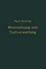 Moornutzung und Torfverwertung mit besonderer Berücksichtigung der Trockendestillation: Anastatischer Neudruck 1921