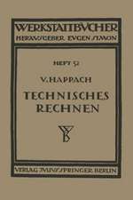 Technisches Rechnen: Eine Sammlung von Rechenregeln, Formeln und Beispielen zum Gebrauch in Werkstatt, Büro und Schule