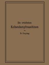 Die Ortsfesten Kolbendampfmaschinen: Ein Lehr- und Handbuch für Angehende und Ausübende Konstrukteure