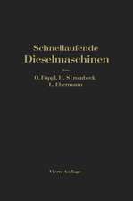 Schnellaufende Dieselmaschinen: Beschreibungen, Erfahrungen, Berechnung Konstruktion und Betrieb