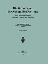 Die Grundlagen der Zahnradbearbeitung: unter Berücksichtigung der modernen Verfahren und Maschinen