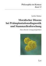 Moralischer Dissens bei Präimplantationsdiagnostik und Stammzellenforschung